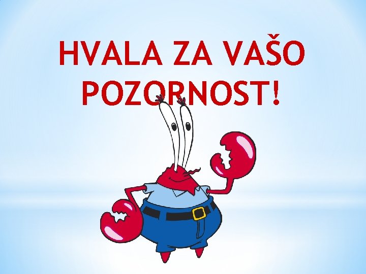 HVALA ZA VAŠO POZORNOST! 