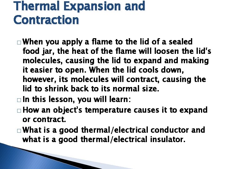 Thermal Expansion and Contraction � When you apply a flame to the lid of Thermal Expansion and Contraction � When you apply a flame to the lid of