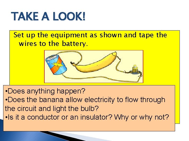 TAKE A LOOK! Set up the equipment as shown and tape the wires to TAKE A LOOK! Set up the equipment as shown and tape the wires to
