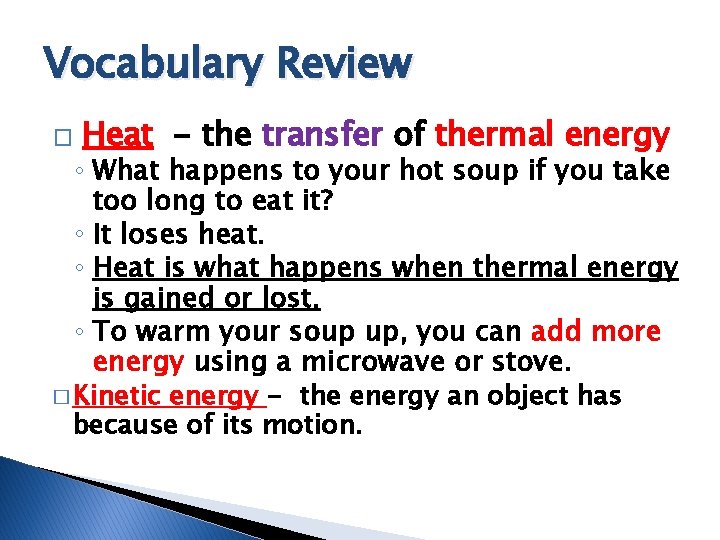 Vocabulary Review � Heat - the transfer of thermal energy ◦ What happens to Vocabulary Review � Heat - the transfer of thermal energy ◦ What happens to