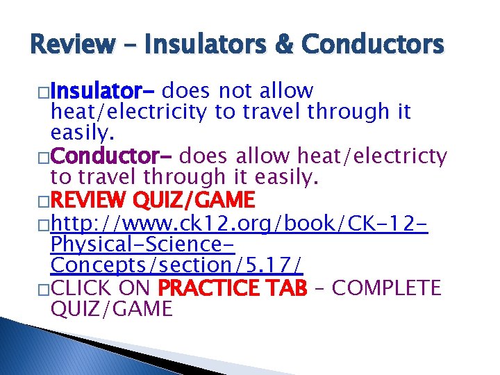 Review – Insulators & Conductors �Insulator- does not allow heat/electricity to travel through it Review – Insulators & Conductors �Insulator- does not allow heat/electricity to travel through it
