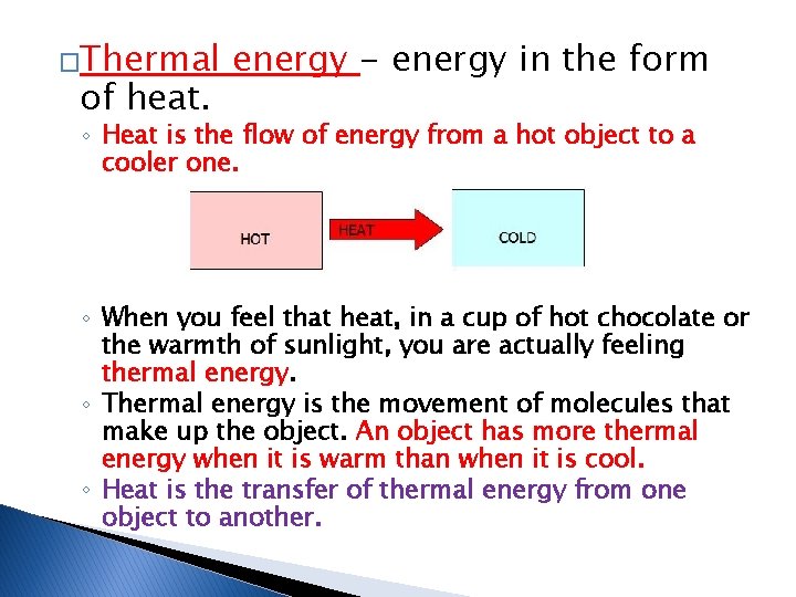 �Thermal of heat. energy - energy in the form ◦ Heat is the flow �Thermal of heat. energy - energy in the form ◦ Heat is the flow