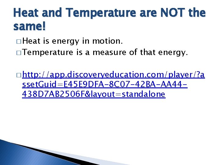 Heat and Temperature are NOT the same! � Heat is energy in motion. � Heat and Temperature are NOT the same! � Heat is energy in motion. �