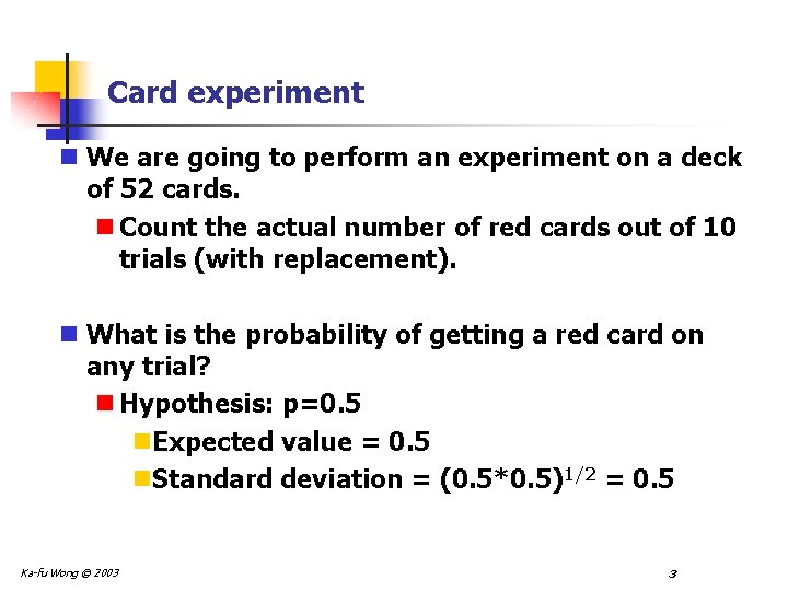 Card experiment n We are going to perform an experiment on a deck of