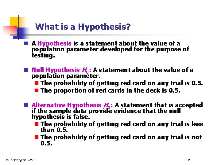 What is a Hypothesis? n A Hypothesis is a statement about the value of