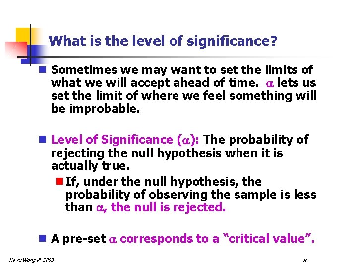 What is the level of significance? n Sometimes we may want to set the