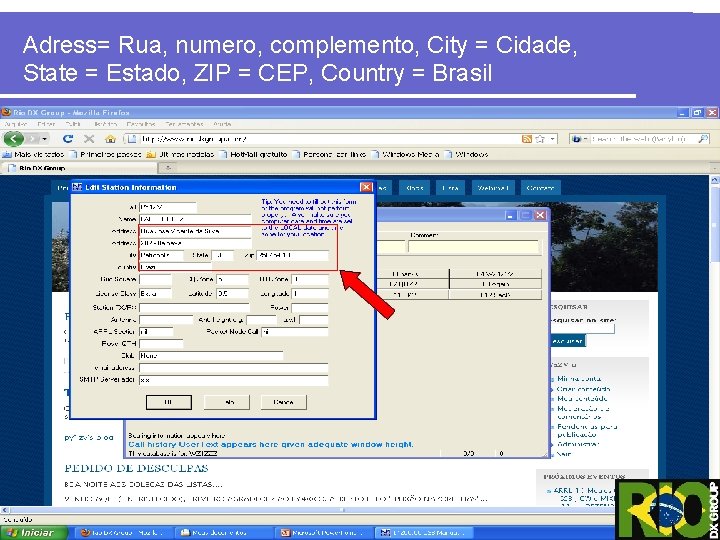 Adress= Rua, numero, complemento, City = Cidade, State = Estado, ZIP = CEP, Country