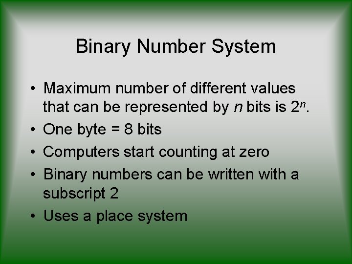 Binary Number System • Maximum number of different values that can be represented by