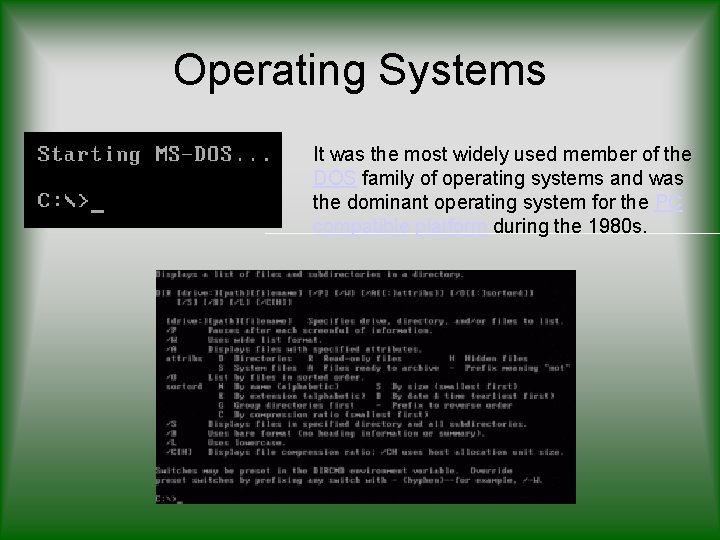 Operating Systems It was the most widely used member of the DOS family of