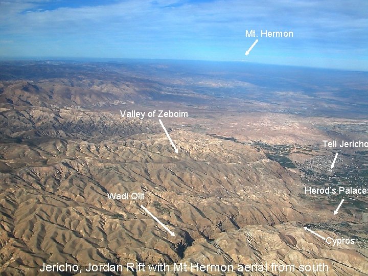 Mt. Hermon Valley of Zeboim Tell Jericho Wadi Qilt Herod’s Palaces Cypros Jericho, Jordan