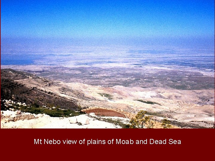 Mt Nebo view of plains of Moab and Dead Sea 