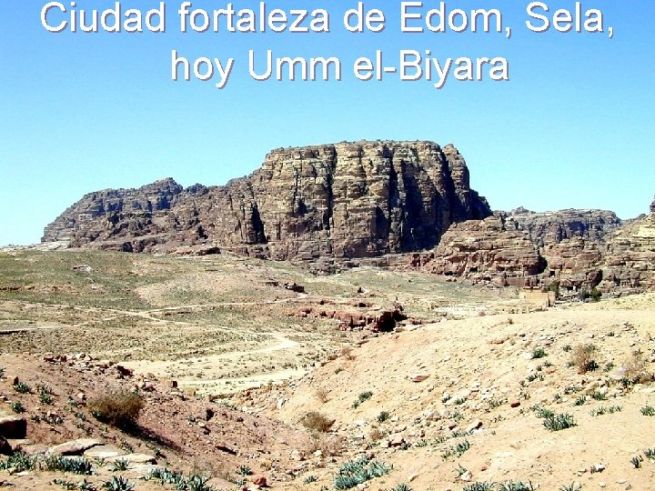 Ciudad fortaleza de Edom, Sela, hoy Umm el-Biyara 