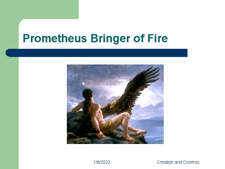 Prometheus Bringer of Fire 1/8/2022 Creation and Cosmos 