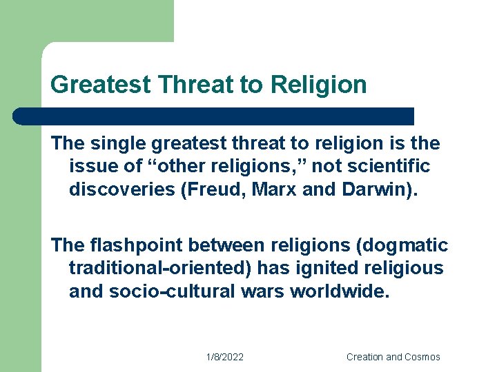 Greatest Threat to Religion The single greatest threat to religion is the issue of