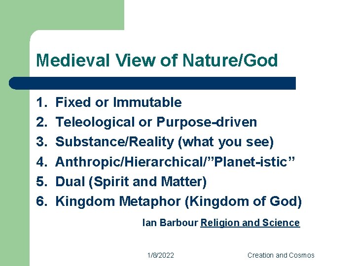 Medieval View of Nature/God 1. 2. 3. 4. 5. 6. Fixed or Immutable Teleological