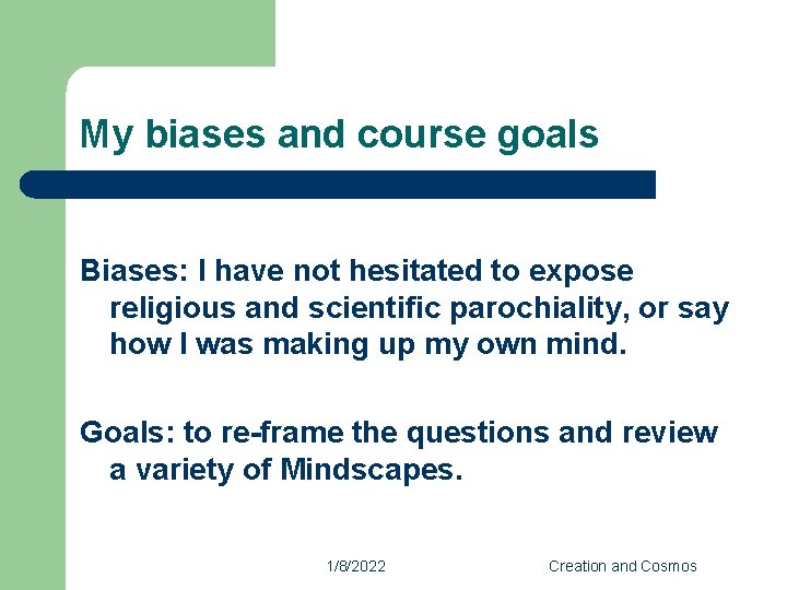 My biases and course goals Biases: I have not hesitated to expose religious and