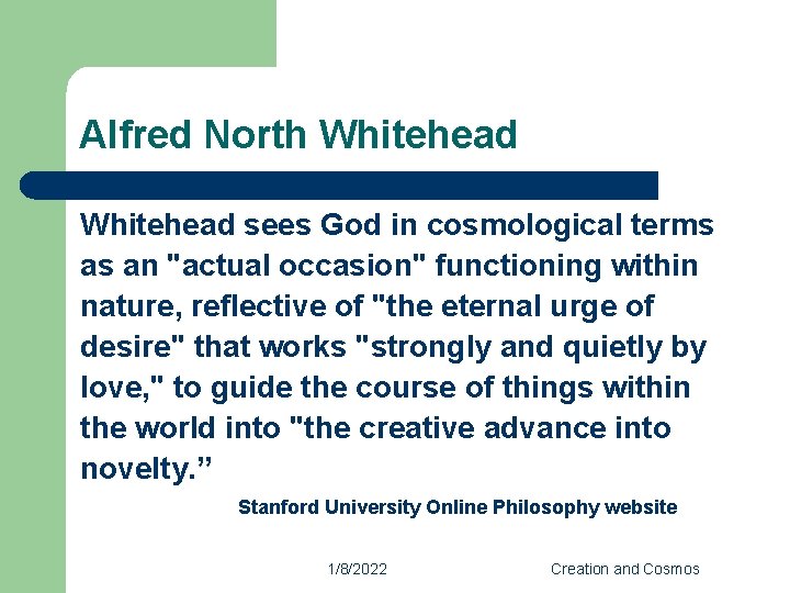 Alfred North Whitehead sees God in cosmological terms as an "actual occasion" functioning within