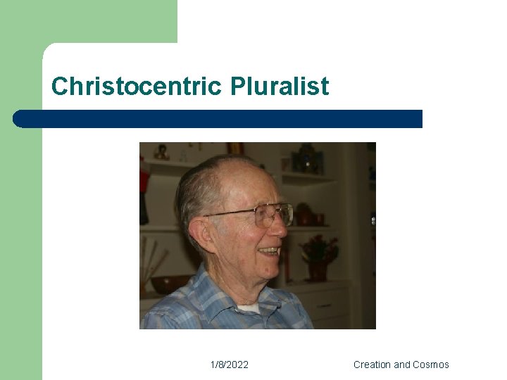 Christocentric Pluralist 1/8/2022 Creation and Cosmos 