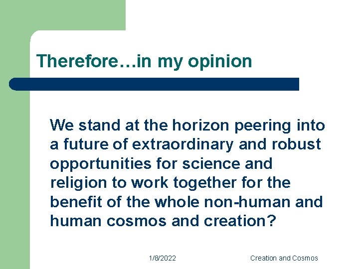 Therefore…in my opinion We stand at the horizon peering into a future of extraordinary