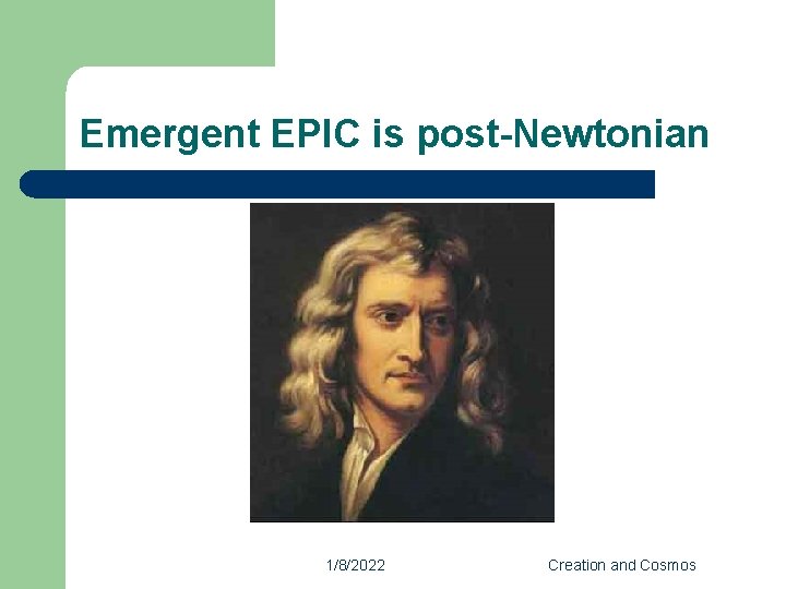 Emergent EPIC is post-Newtonian 1/8/2022 Creation and Cosmos 