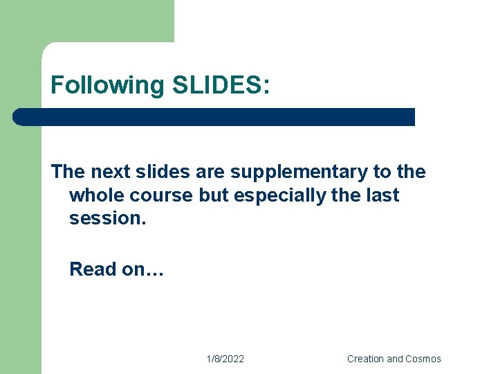Following SLIDES: The next slides are supplementary to the whole course but especially the