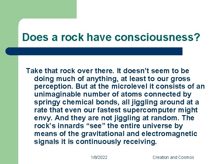 Does a rock have consciousness? Take that rock over there. It doesn’t seem to
