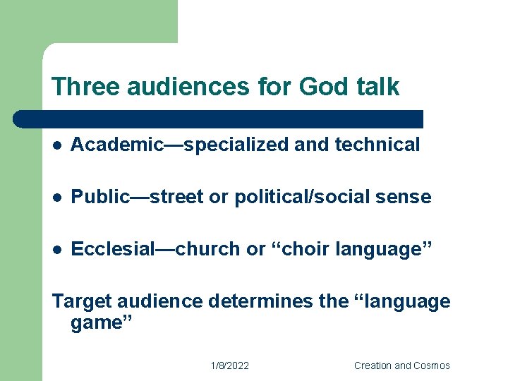Three audiences for God talk l Academic—specialized and technical l Public—street or political/social sense