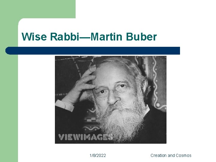 Wise Rabbi—Martin Buber 1/8/2022 Creation and Cosmos 
