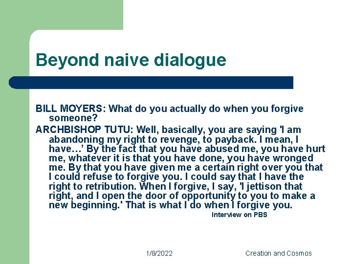 Beyond naive dialogue BILL MOYERS: What do you actually do when you forgive someone?