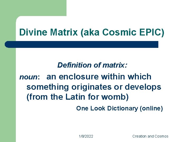 Divine Matrix (aka Cosmic EPIC) Definition of matrix: noun: an enclosure within which something