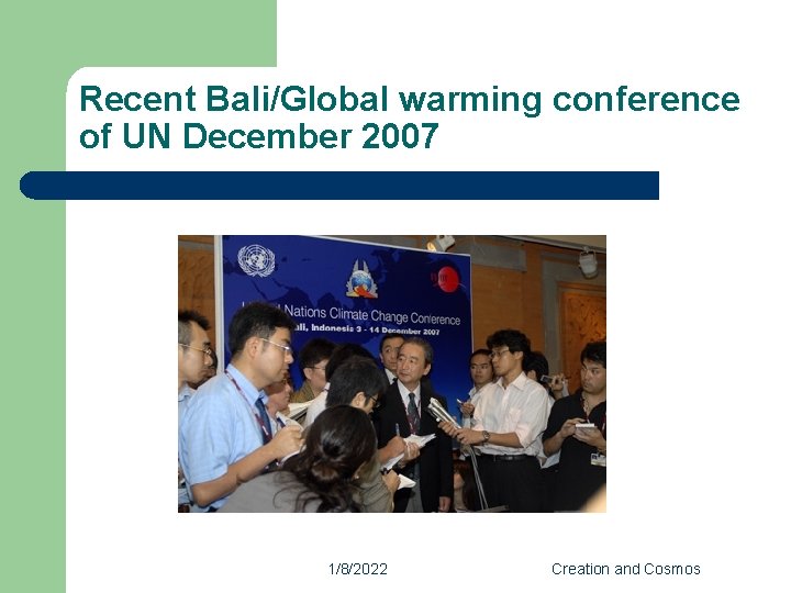 Recent Bali/Global warming conference of UN December 2007 1/8/2022 Creation and Cosmos 