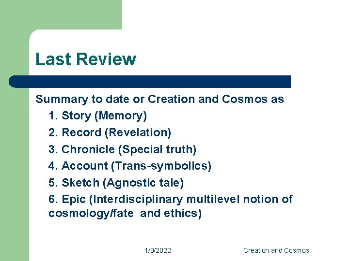 Last Review Summary to date or Creation and Cosmos as 1. Story (Memory) 2.
