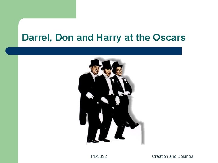 Darrel, Don and Harry at the Oscars 1/8/2022 Creation and Cosmos 