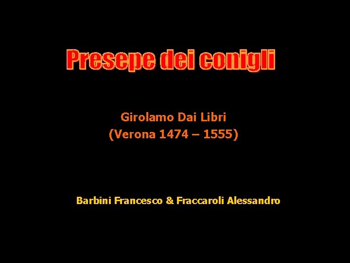 Girolamo Dai Libri (Verona 1474 – 1555) Barbini Francesco & Fraccaroli Alessandro 