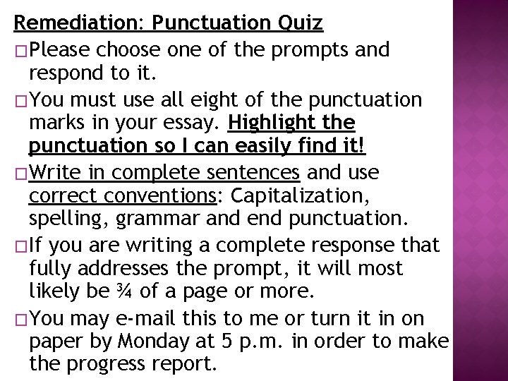 Remediation: Punctuation Quiz �Please choose one of the prompts and respond to it. �You