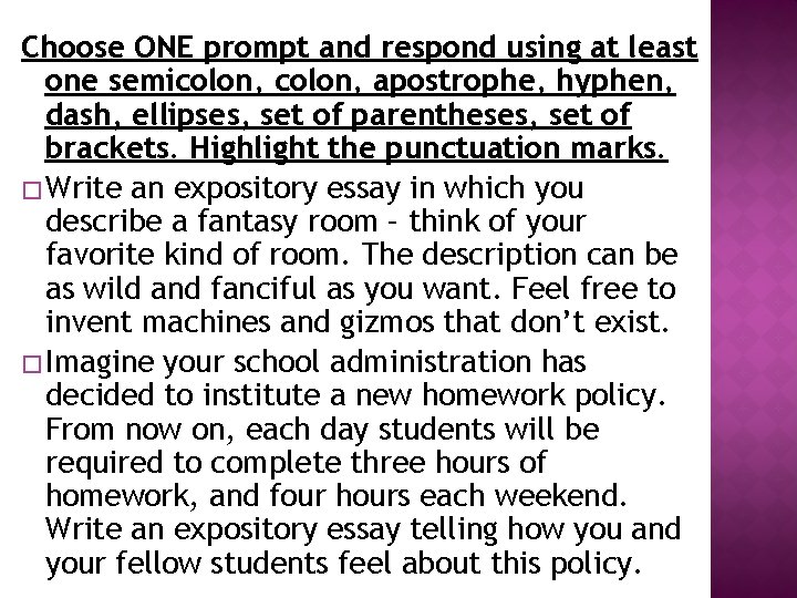 Choose ONE prompt and respond using at least one semicolon, apostrophe, hyphen, dash, ellipses,