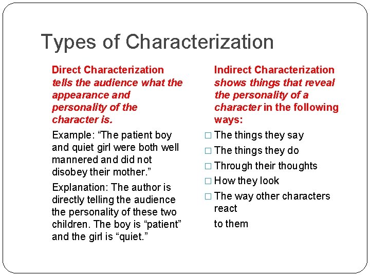 Types of Characterization Direct Characterization tells the audience what the appearance and personality of