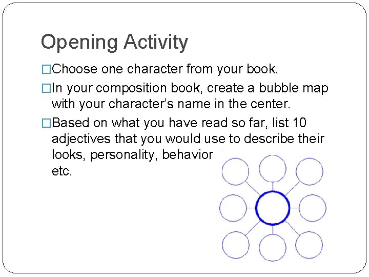Opening Activity �Choose one character from your book. �In your composition book, create a