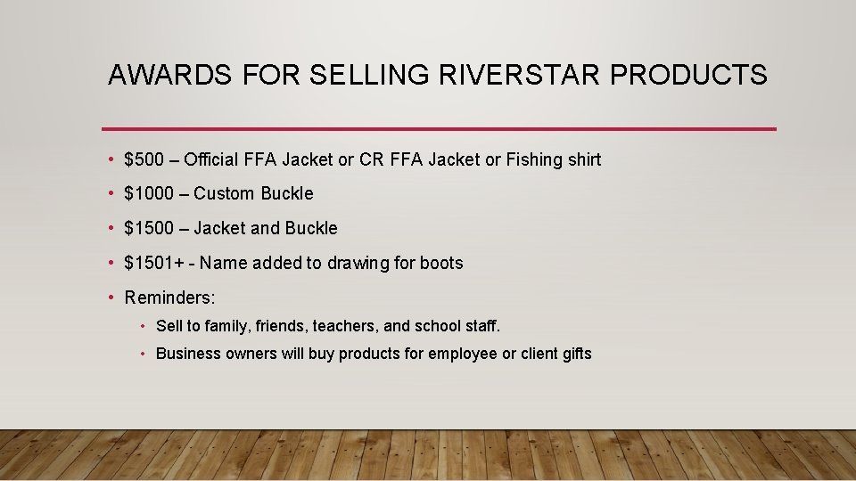 AWARDS FOR SELLING RIVERSTAR PRODUCTS • $500 – Official FFA Jacket or CR FFA