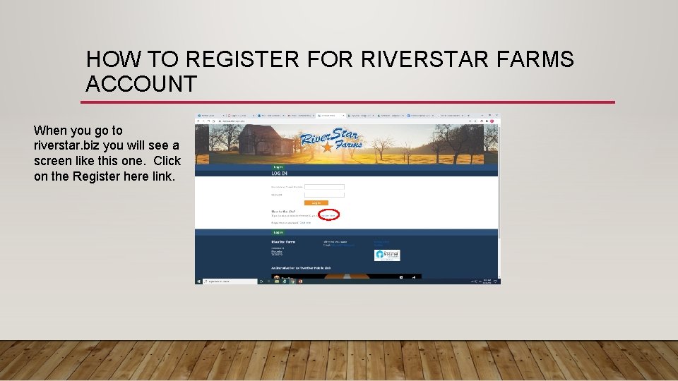 HOW TO REGISTER FOR RIVERSTAR FARMS ACCOUNT When you go to riverstar. biz you