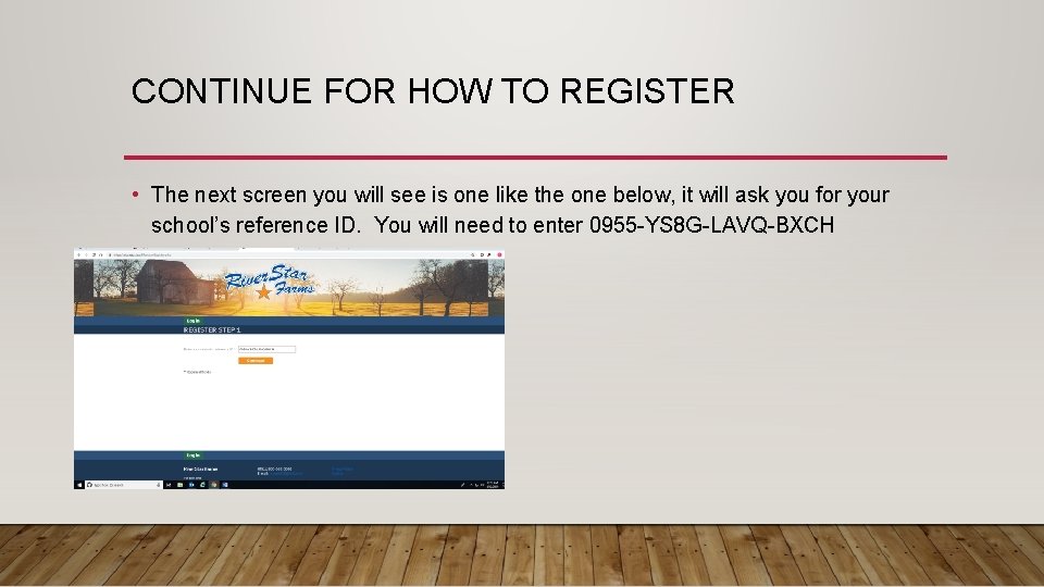 CONTINUE FOR HOW TO REGISTER • The next screen you will see is one