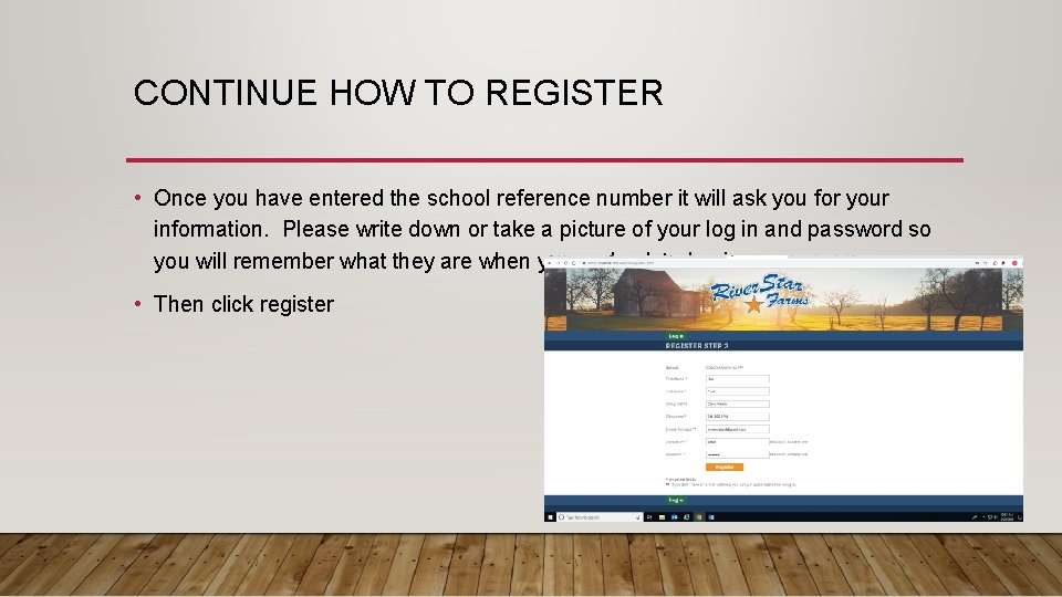 CONTINUE HOW TO REGISTER • Once you have entered the school reference number it