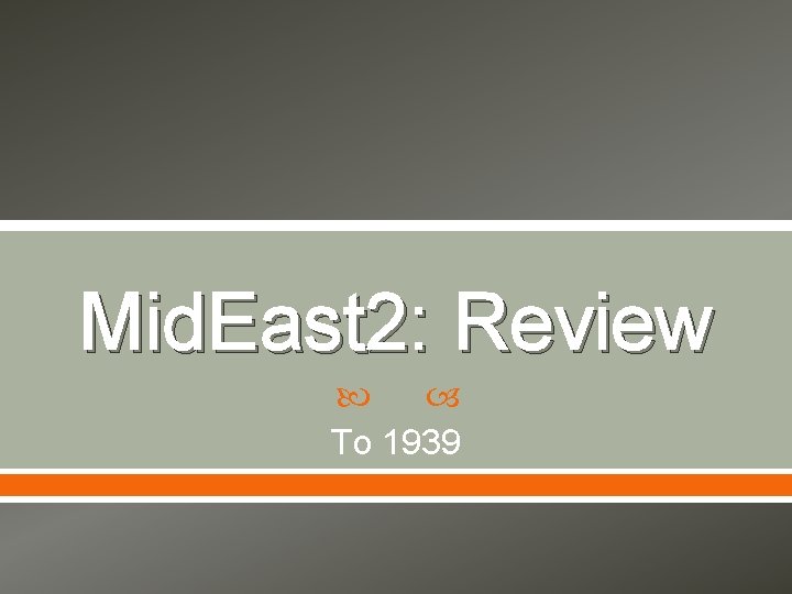 Mid. East 2: Review To 1939 