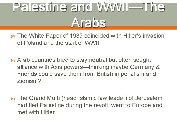 Palestine and WWII—The Arabs The White Paper of 1939 coincided with Hitler’s invasion of