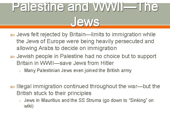 Palestine and WWII—The Jews felt rejected by Britain—limits to immigration while the Jews of
