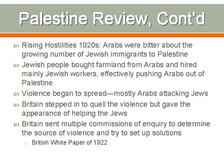 Palestine Review, Cont’d Rising Hostilities 1920 s: Arabs were bitter about the growing number