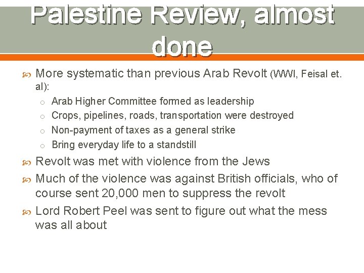 Palestine Review, almost done More systematic than previous Arab Revolt (WWI, Feisal et. al):