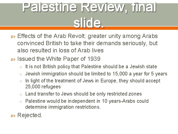 Palestine Review, final slide. Effects of the Arab Revolt: greater unity among Arabs convinced