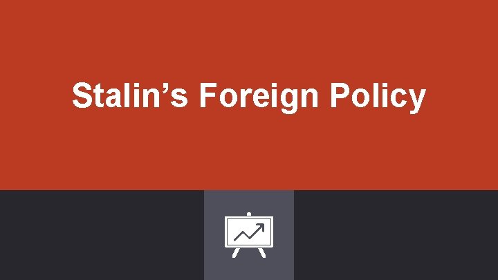 Stalin’s Foreign Policy 