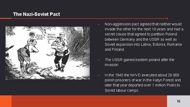 The Nazi-Soviet Pact - Non-aggression pact agreed that neither would invade the other for